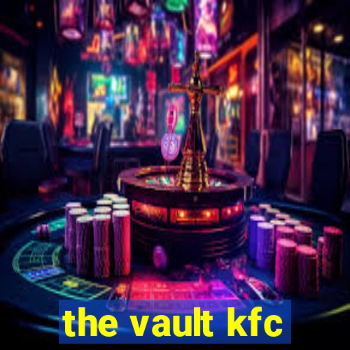 the vault kfc